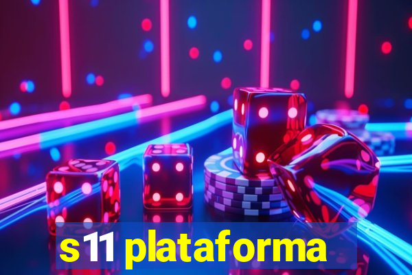 s11 plataforma